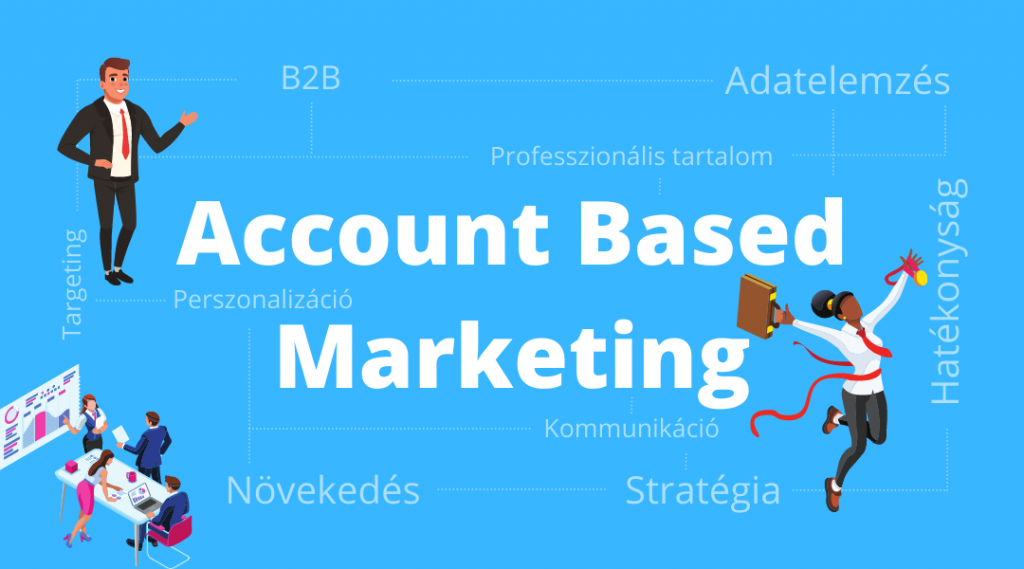 Account Based Marketing, avagy B2B kommunikáció újragondolva